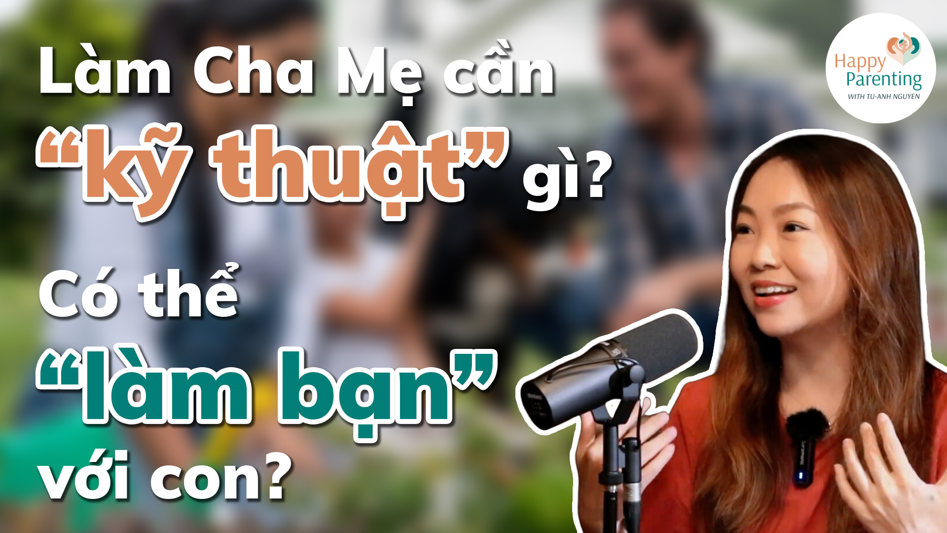 Làm Cha Mẹ cần “kỹ thuật” gì? Có thể “làm bạn” với con?