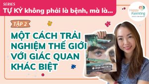 Tự Kỷ và Giác Quan: Hiểu Về 8 Giác Quan và Rối Loạn Xử Lý Cảm Giác ở Trẻ